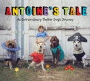 Image for Antoine&#39;s Tale: An Extraordinary Shelter Dog&#39;s Journey
