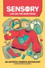 Image for Sensory: Life on the Spectrum : An Autistic Comics Anthology