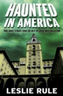 Image for Haunted in America: True Ghost Stories from the Best of Leslie Rule Collection