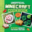Image for The unofficial Minecraft cookbook  : 30 recipes inspired by your favorite video game