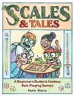 Image for Scales &amp; tales  : a beginner&#39;s guide to fantasy role-playing games