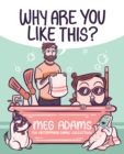 Image for Why are you like this?: an Artbymoga comic collection