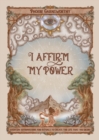 Image for I Affirm My Power: Everyday Affirmations and Rituals to Create the Life That You Desire