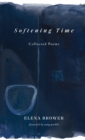 Image for Softening Time: Collected Poems