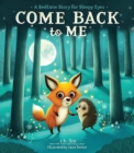 Image for Come Back to Me: A Bedtime Story for Sleepy Eyes