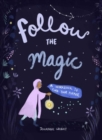 Image for Follow the Magic : A Workbook to Find Your Purpose