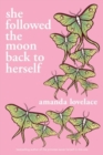 Image for she followed the moon back to herself