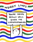 Image for Worry Lines  : you&#39;re doing really well given the circumstances