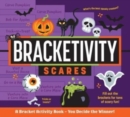 Image for Bracketivity Scares : A Bracket Activity Book – You Decide the Winner!