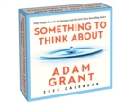 Image for Adam Grant 2025 Day-to-Day Calendar : Something to Think About: Daily Insight from the Psychologist and Author