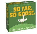 Image for HandsOffMyDinosaur 2025 Day-to-Day Calendar : So Far, So Goose.