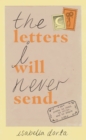 Image for Letters I Will Never Send: poems to read, to write, and to share