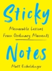 Image for Sticky Notes : Memorable Lessons from Ordinary Moments