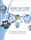 Image for Art @ The Core: The Creative Teacher