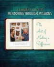 Image for A Layman&#39;s Guide to Mentoring through Missions: The Art of Making a Difference