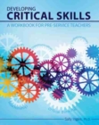 Image for Developing Critical Skills: A Workbook for Pre-service Teachers