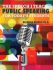 Image for The Speech I Teach: Public Speaking for Today&#39;s Students