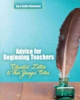 Image for Advice for Beginning Teachers: Educators&#39; Letters to Their Younger Selves