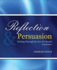 Image for Reflection and Persuasion : Writing Through the Eye of a Reader