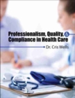 Image for Professionalism, Quality and Compliance in Health Care