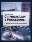Image for Michigan Criminal Law and Procedure: A Manual for Michigan Police Officers