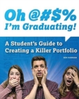 Image for Oh !!!! I&#39;m Graduating! A Student&#39;s Guide to Creating a Killer Portfolio