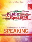 Image for The Essential Guide to Speaking Publicly, Professionally, and Personally