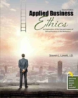 Image for Applied Business Ethics: An Exploration of the Use and Impact of Ethical Practices in the Workplace