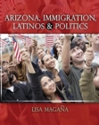 Image for Arizona, Immigration, Latinos and Politics