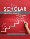 Image for How to Be a Scholar: Smoothing the Transition from High School to College...and Beyond