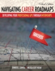 Image for Navigating Career Roadmaps : Developing Your Professional GPS through Internships