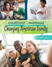 Image for Courtship and Marriage and the Changing American Family