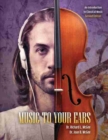 Image for Music to Your Ears: An Introduction to Classical Music