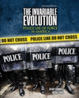 Image for The Invariable Evolution : Police Use of Force in America