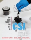Image for So You Want to be a CSI?