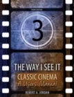 Image for The Way I See It - Classic Cinema: A Users Manual