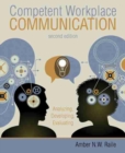 Image for Competent Workplace Communication: Analyzing, Developing, Evaluating