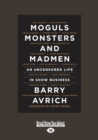 Image for Moguls, monsters and madmen  : an uncensored life in show business