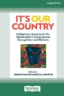 Image for It&#39;s our country : Indigenous Arguments for Meaningful Constitutional Recognition and Reform