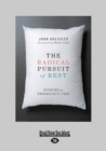 Image for The Radical Pursuit of Rest : Escaping the Productivity Trap