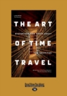 Image for The Art of Time Travel : Historians and Their Craft