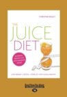 Image for The Juice Diet : Lose Weight . Detox . Tone Up . Stay Slim &amp; Healthy