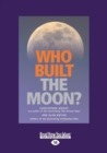 Image for Who Built The Moon?