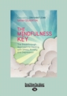 Image for The Mindfulness Key : The Breakthrough Approach to Dealing with Stress, Anxiety and Depression