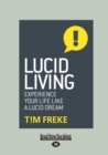 Image for Lucid Living : Experience Your Life Like a Lucid Dream