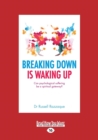 Image for Breaking Down is Waking Up : Can Psychological Suffering be a Spiritual Gateway?