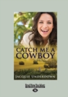 Image for Catch Me A Cowboy