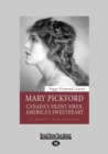 Image for Mary Pickford : Canada&#39;s Silent Siren, America&#39;s Sweetheart