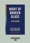 Image for Night of Broken Glass : Let&#39;s Tell This Story Properly Short Story Singles