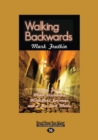 Image for Walking Backwards : Grand Tours, Minor Visitations, Miraculous Journeys and a Few Good Meals